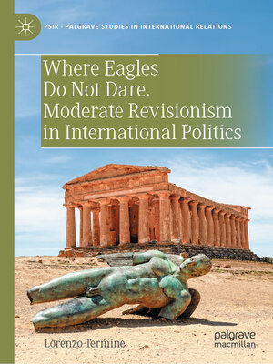 cover image of Where Eagles Do Not Dare. Moderate Revisionism in International Politics